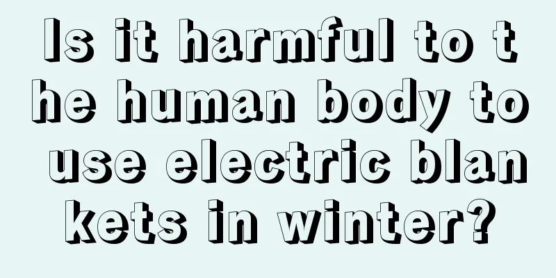 Is it harmful to the human body to use electric blankets in winter?