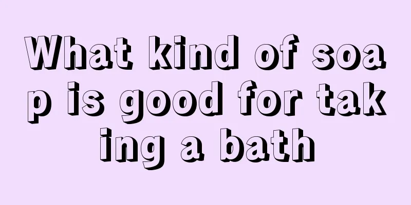 What kind of soap is good for taking a bath