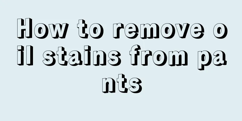 How to remove oil stains from pants