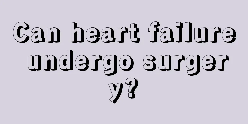 Can heart failure undergo surgery?