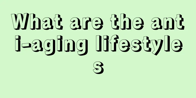 What are the anti-aging lifestyles