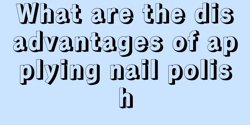 What are the disadvantages of applying nail polish