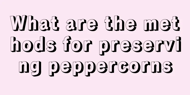 What are the methods for preserving peppercorns