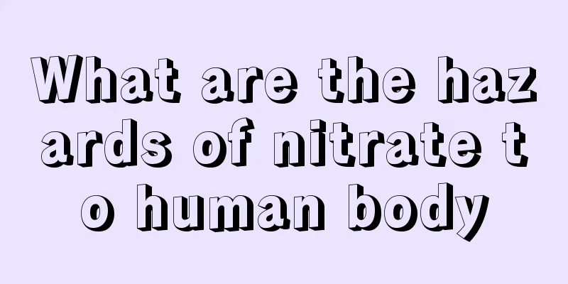 What are the hazards of nitrate to human body