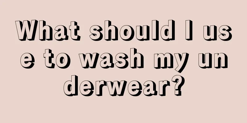 What should I use to wash my underwear?