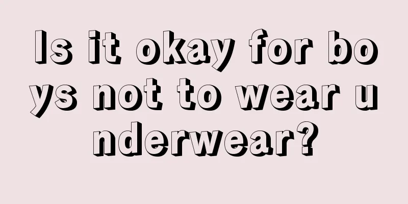 Is it okay for boys not to wear underwear?