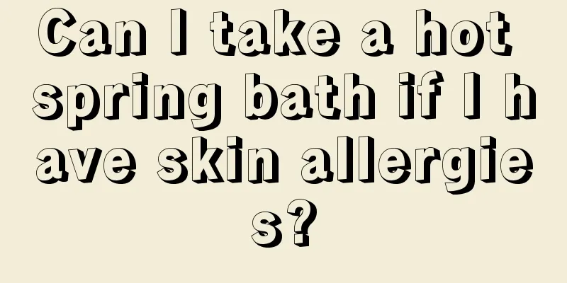 Can I take a hot spring bath if I have skin allergies?