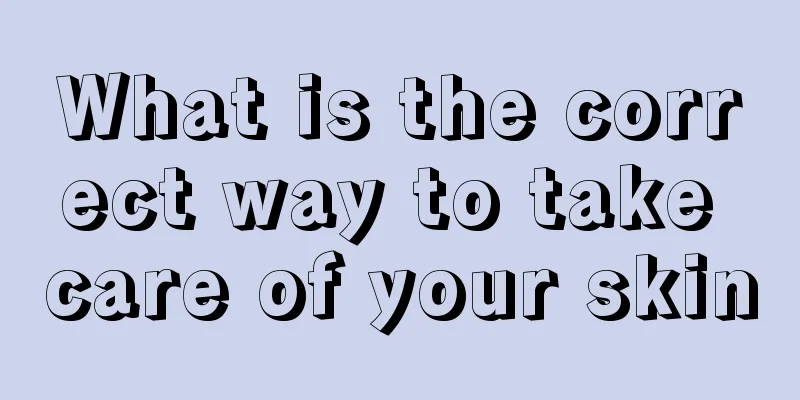 What is the correct way to take care of your skin