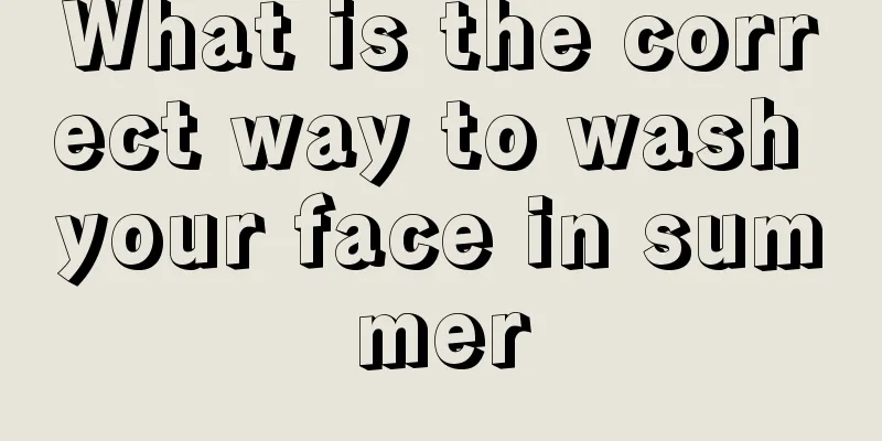 What is the correct way to wash your face in summer