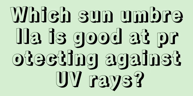Which sun umbrella is good at protecting against UV rays?