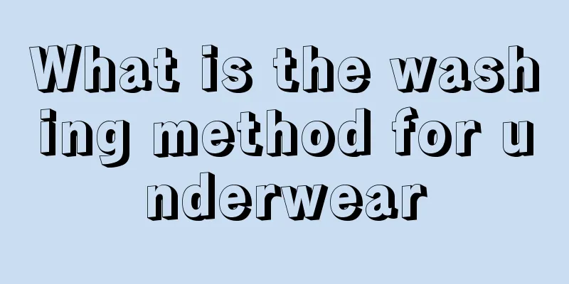 What is the washing method for underwear