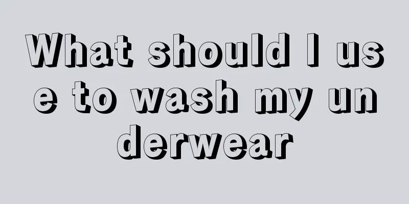 What should I use to wash my underwear