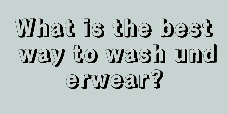 What is the best way to wash underwear?