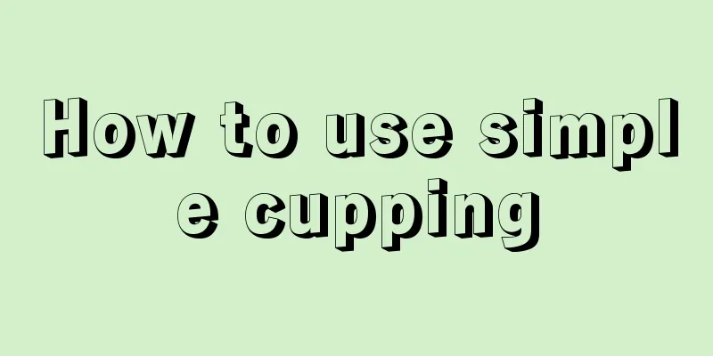 How to use simple cupping