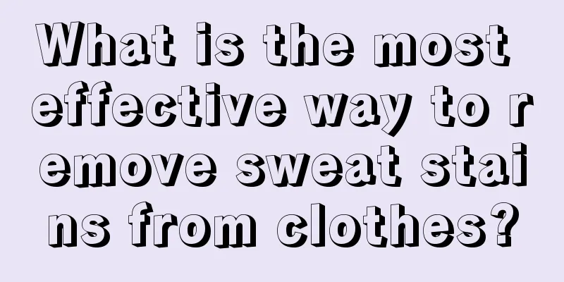 What is the most effective way to remove sweat stains from clothes?