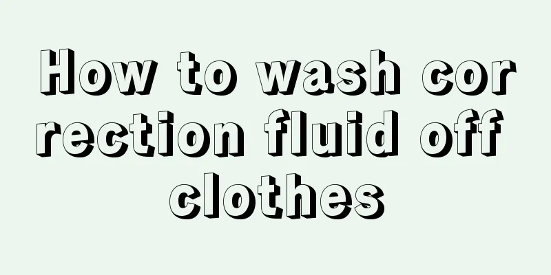 How to wash correction fluid off clothes