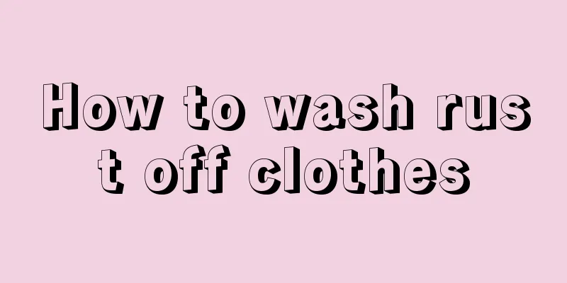 How to wash rust off clothes