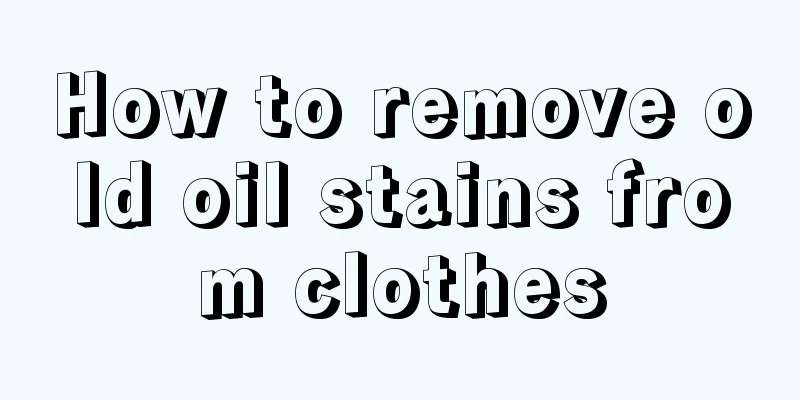 How to remove old oil stains from clothes