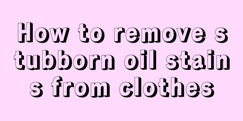 How to remove stubborn oil stains from clothes