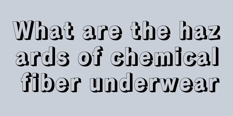 What are the hazards of chemical fiber underwear