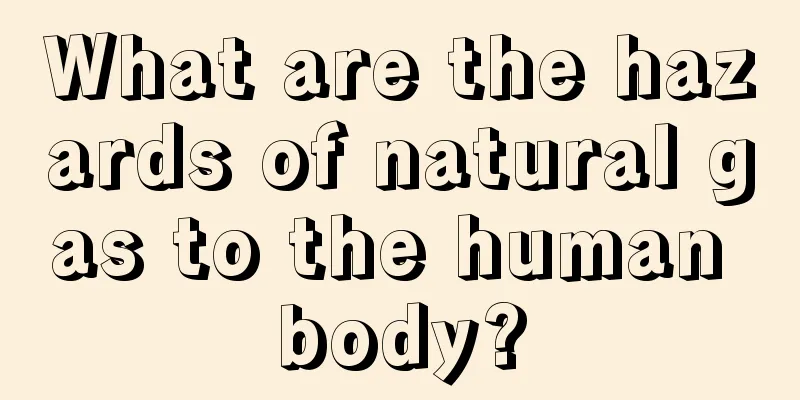 What are the hazards of natural gas to the human body?