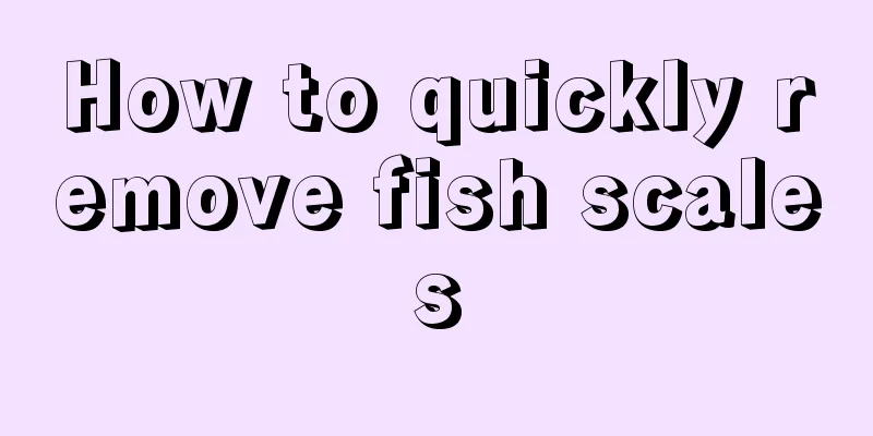 How to quickly remove fish scales