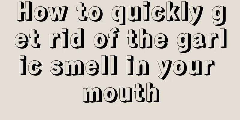 How to quickly get rid of the garlic smell in your mouth