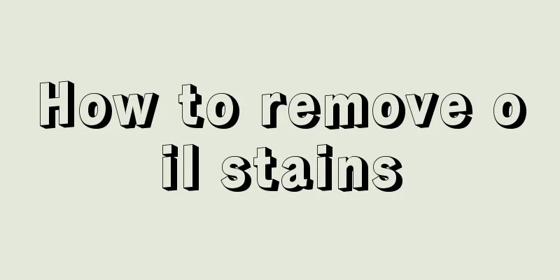 How to remove oil stains