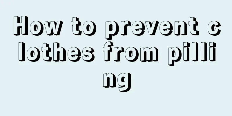 How to prevent clothes from pilling