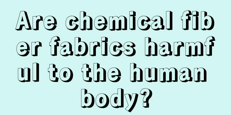 Are chemical fiber fabrics harmful to the human body?