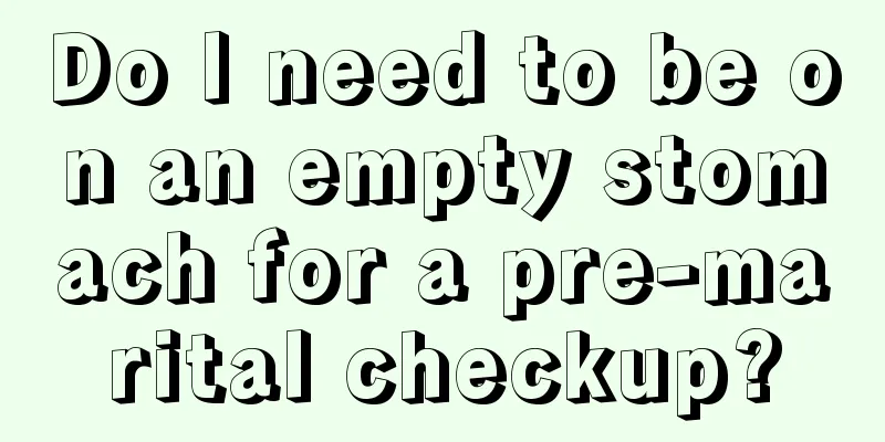 Do I need to be on an empty stomach for a pre-marital checkup?