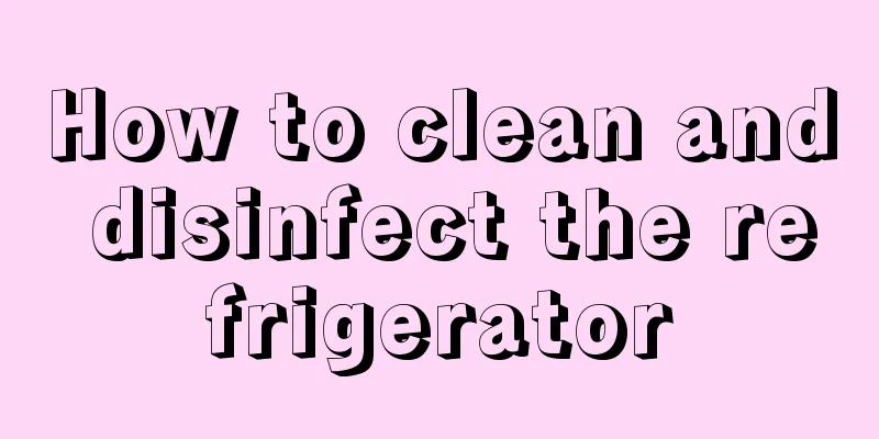 How to clean and disinfect the refrigerator