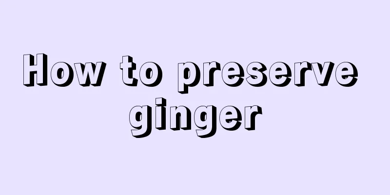 How to preserve ginger