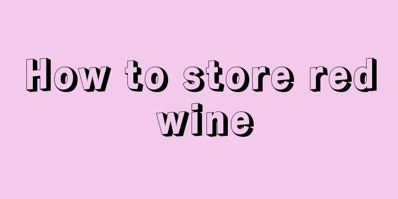 How to store red wine