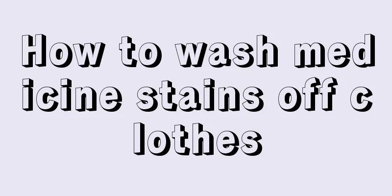 How to wash medicine stains off clothes