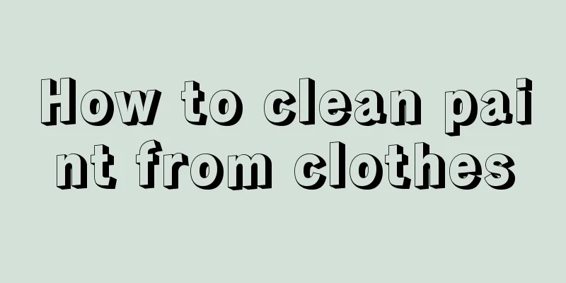 How to clean paint from clothes