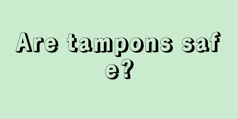 Are tampons safe?