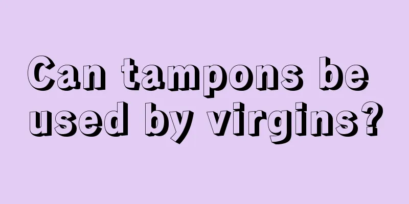 Can tampons be used by virgins?