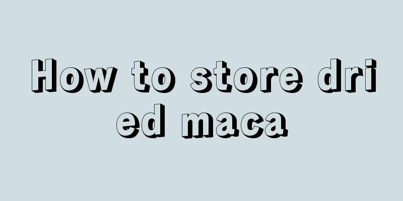 How to store dried maca
