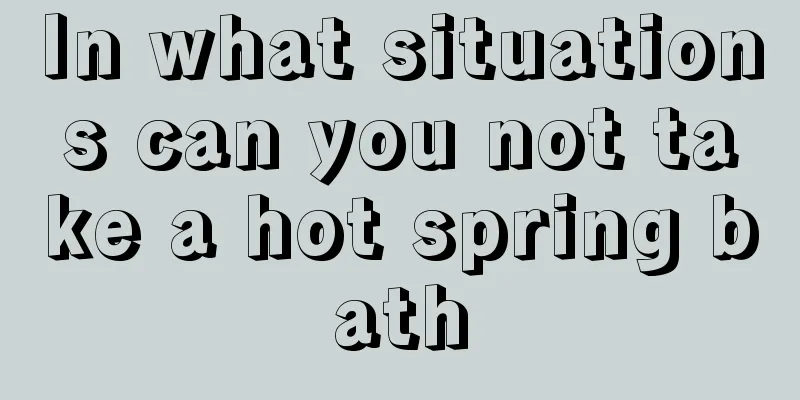 In what situations can you not take a hot spring bath