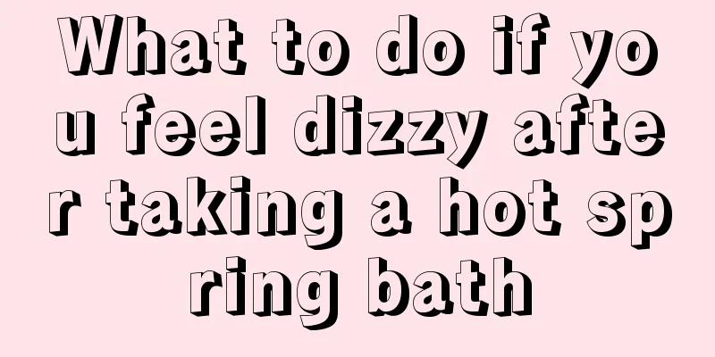 What to do if you feel dizzy after taking a hot spring bath