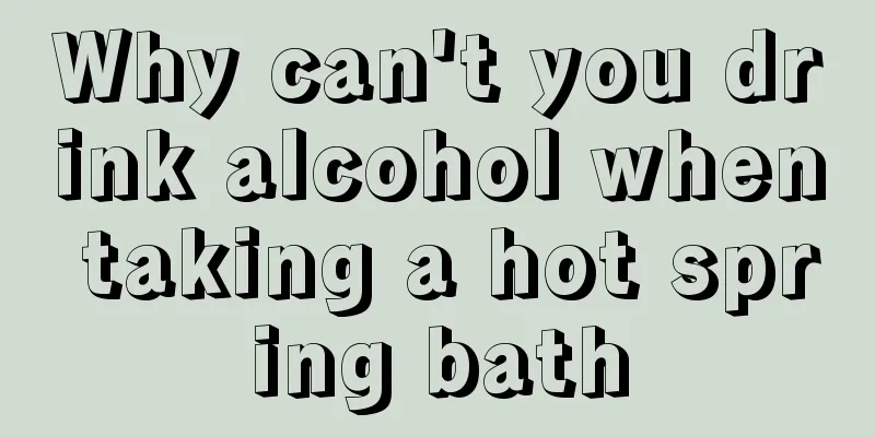 Why can't you drink alcohol when taking a hot spring bath