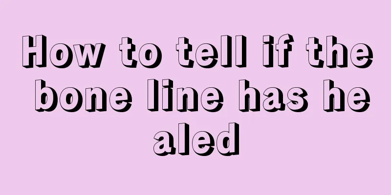 How to tell if the bone line has healed