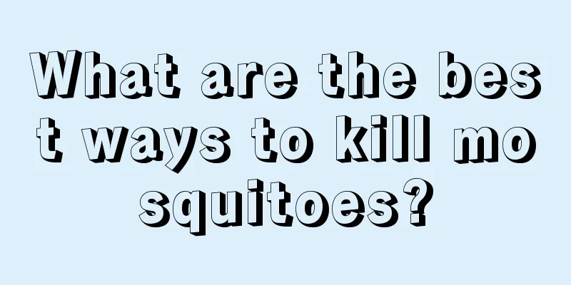 What are the best ways to kill mosquitoes?