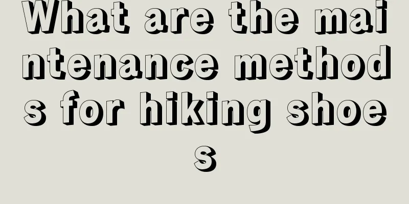 What are the maintenance methods for hiking shoes