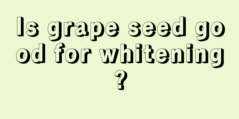 Is grape seed good for whitening?