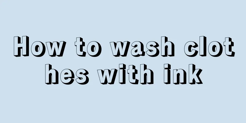 How to wash clothes with ink