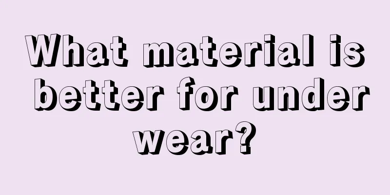 What material is better for underwear?