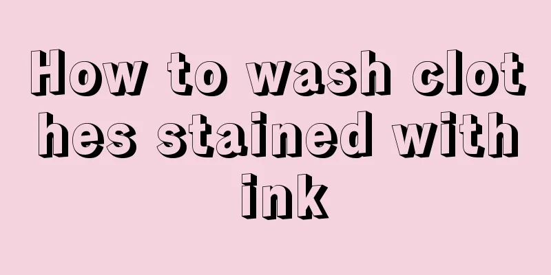 How to wash clothes stained with ink