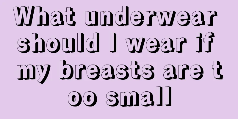 What underwear should I wear if my breasts are too small